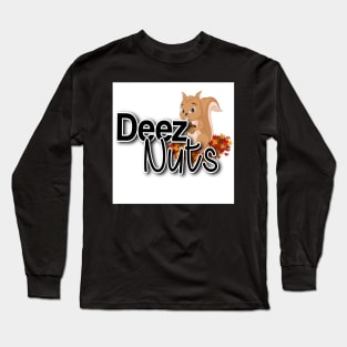 Deez nuts Long Sleeve T-Shirt